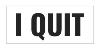 A bold text sign that reads 'I QUIT'